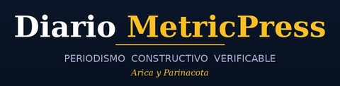 Diario MetricPress · Periodismo constructivo verificable · Arica y Parinacota